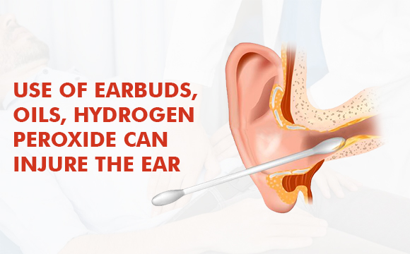 Use Of Earbuds, Oils, Hydrogen Peroxide Can Injure The Ear