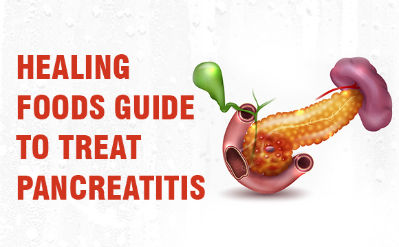 Healing Foods Guide to Treat Pancreatitis